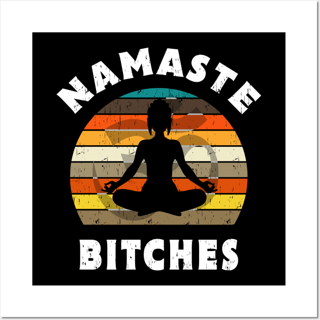 Namaste Bitches Yoga Meditation Gift Wall Art by Delightful Designs